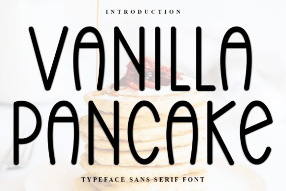 Vanilla Pancake: A Versatile and Eye-Catching Sans Serif Font